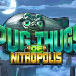 Pug Thugs of Nitropolis Slot